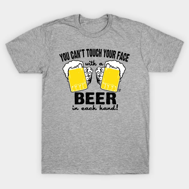 CAN'T TOUCH FACE BEER T-Shirt by toddgoldmanart